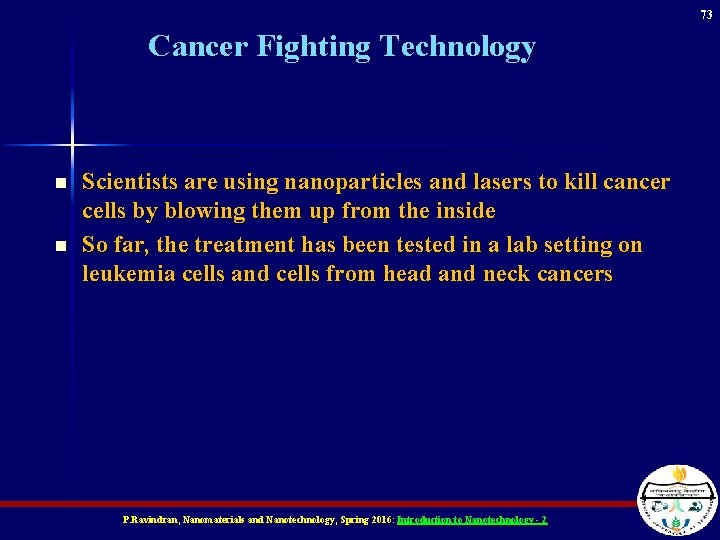 73 Cancer Fighting Technology n n Scientists are using nanoparticles and lasers to kill