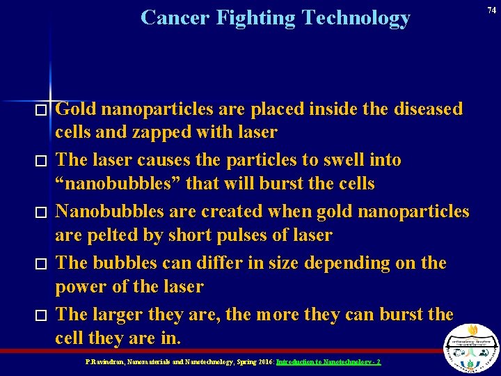 Cancer Fighting Technology � � � Gold nanoparticles are placed inside the diseased cells