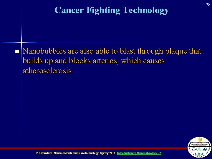 Cancer Fighting Technology n Nanobubbles are also able to blast through plaque that builds Cancer Fighting Technology n Nanobubbles are also able to blast through plaque that builds