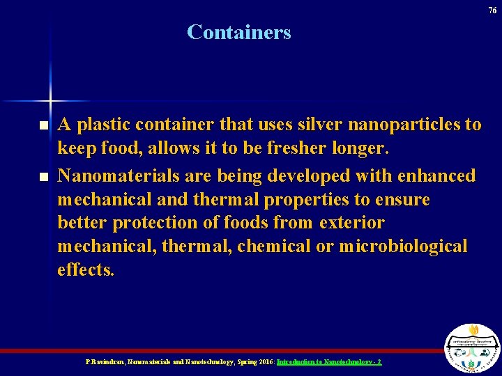 76 Containers n n A plastic container that uses silver nanoparticles to keep food,