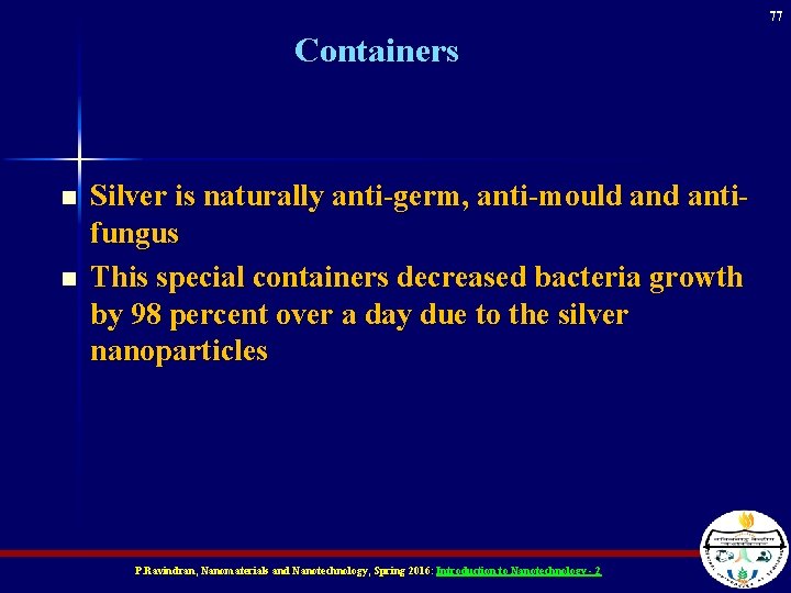 77 Containers n n Silver is naturally anti-germ, anti-mould antifungus This special containers decreased