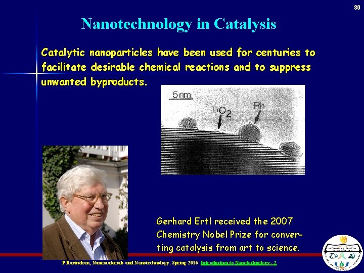 80 Nanotechnology in Catalysis Catalytic nanoparticles have been used for centuries to facilitate desirable
