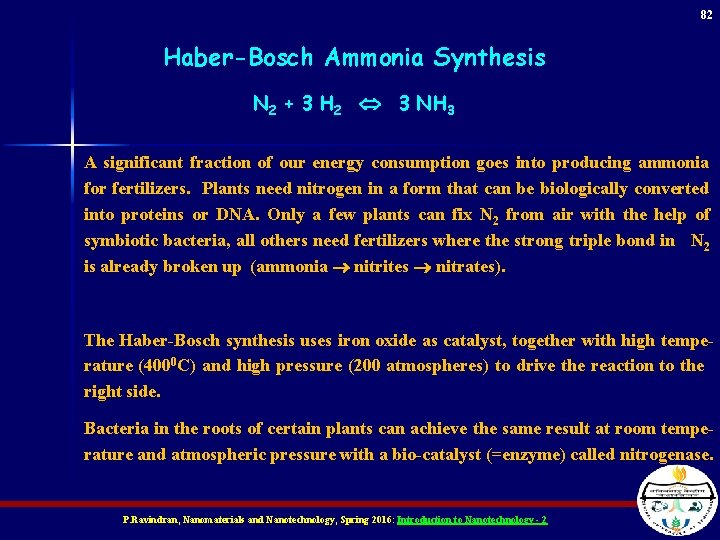 82 Haber-Bosch Ammonia Synthesis N 2 + 3 H 2 3 NH 3 A