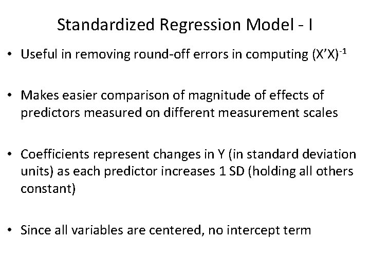 Standardized Regression Model - I • Useful in removing round-off errors in computing (X’X)-1