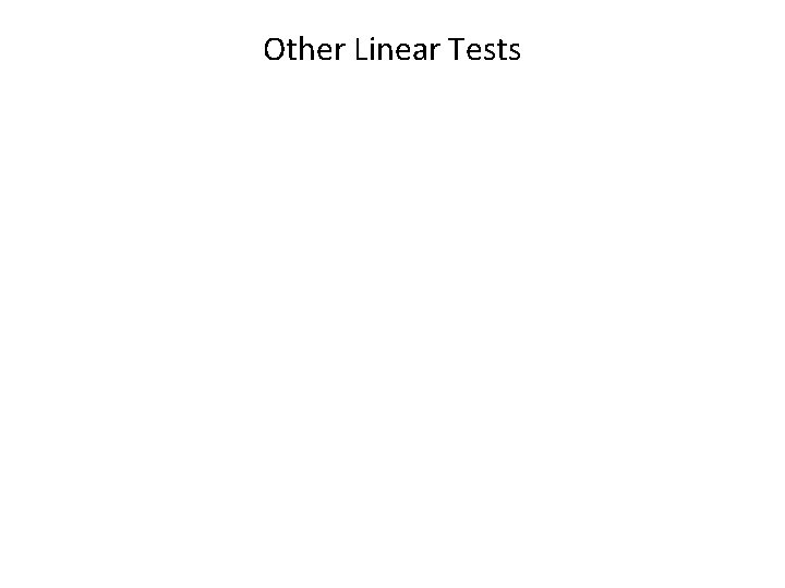 Other Linear Tests 