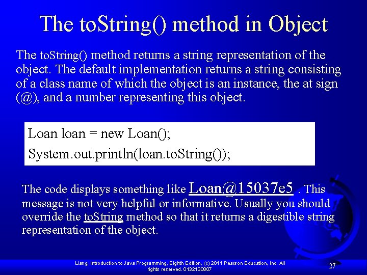 The to. String() method in Object The to. String() method returns a string representation
