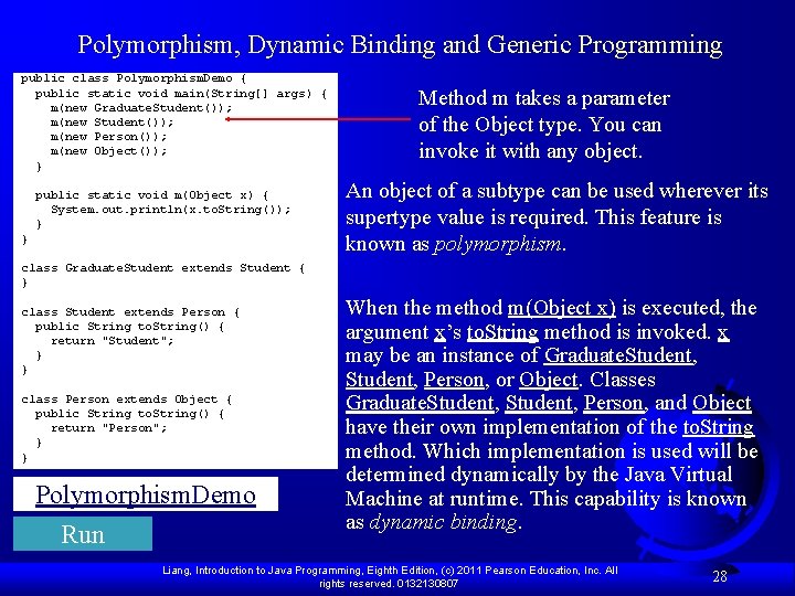 Polymorphism, Dynamic Binding and Generic Programming public class Polymorphism. Demo { public static void