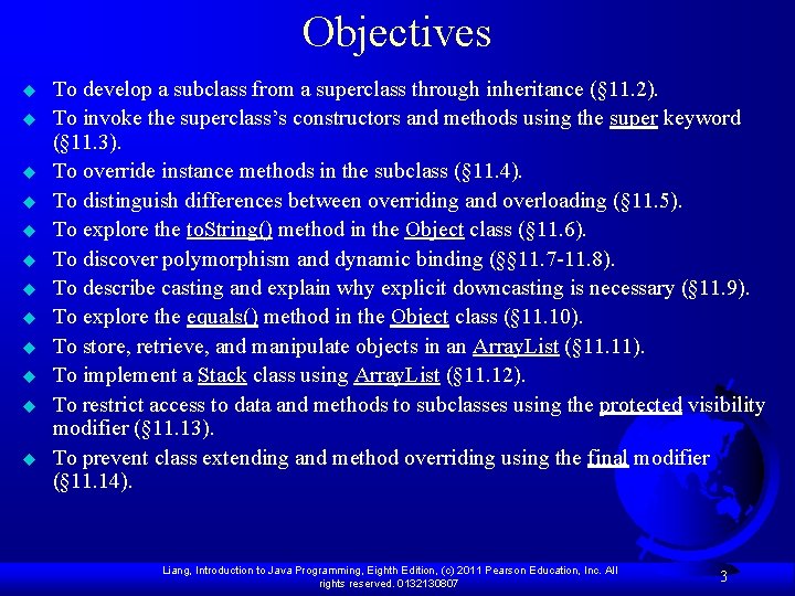 Objectives u u u To develop a subclass from a superclass through inheritance (§