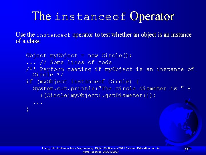 The instanceof Operator Use the instanceof operator to test whether an object is an