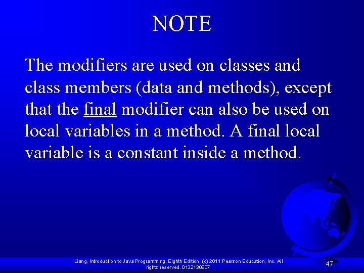 NOTE The modifiers are used on classes and class members (data and methods), except