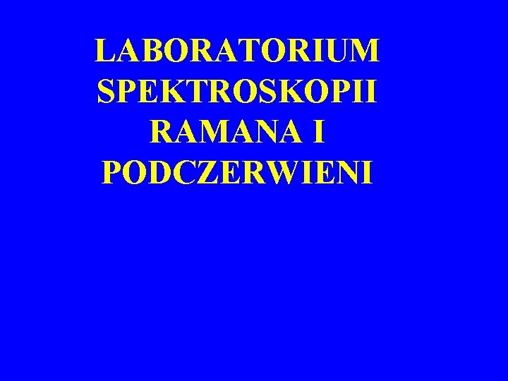 LABORATORIUM SPEKTROSKOPII RAMANA I PODCZERWIENI 