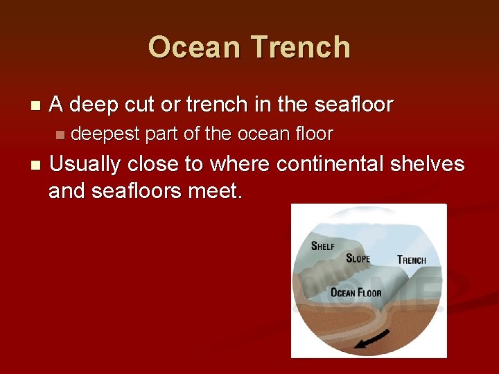 Ocean Trench n A deep cut or trench in the seafloor n n deepest