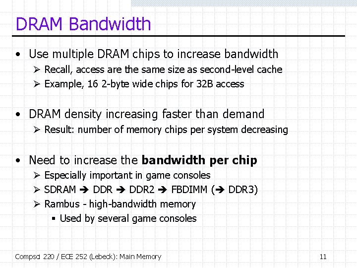 DRAM Bandwidth • Use multiple DRAM chips to increase bandwidth Ø Recall, access are