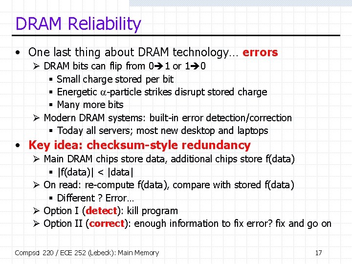 DRAM Reliability • One last thing about DRAM technology… errors Ø DRAM bits can