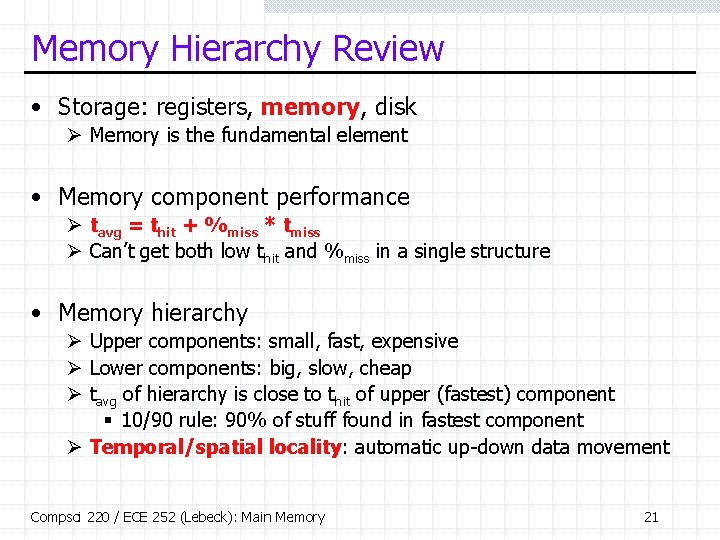 Memory Hierarchy Review • Storage: registers, memory, disk Ø Memory is the fundamental element