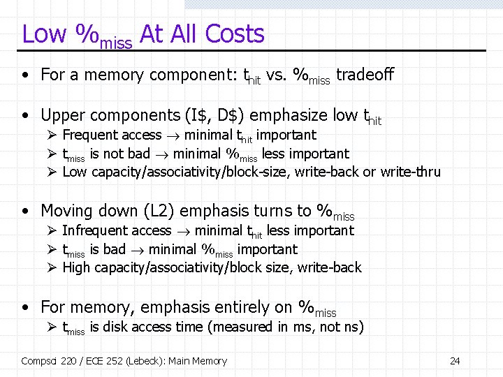 Low %miss At All Costs • For a memory component: thit vs. %miss tradeoff