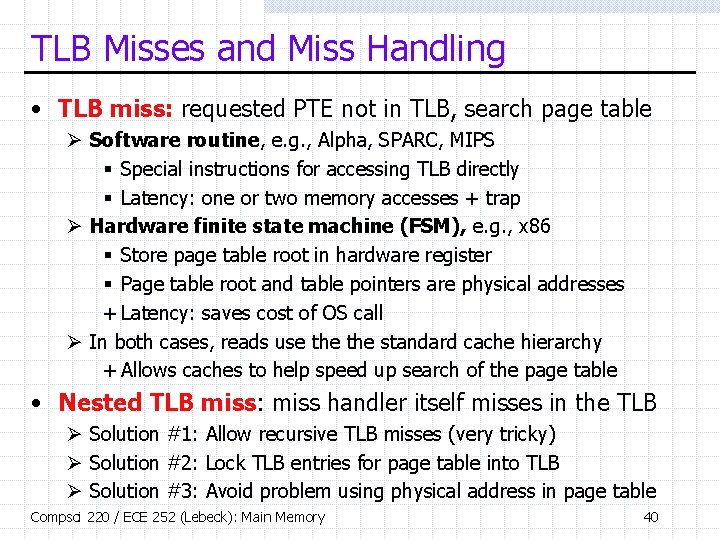 TLB Misses and Miss Handling • TLB miss: requested PTE not in TLB, search