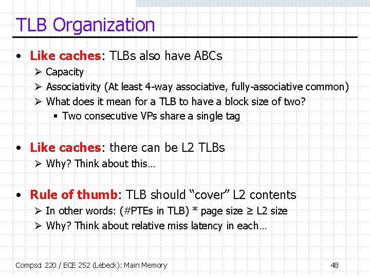 TLB Organization • Like caches: TLBs also have ABCs Ø Capacity Ø Associativity (At
