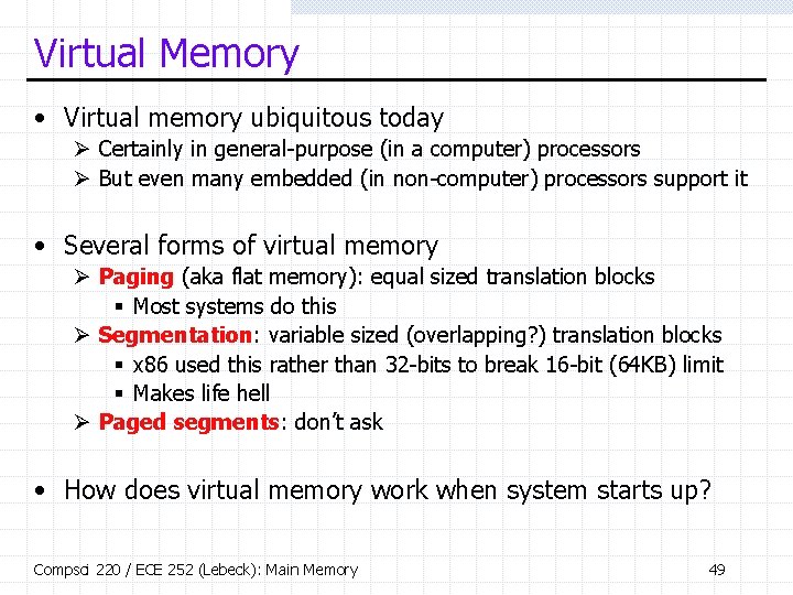 Virtual Memory • Virtual memory ubiquitous today Ø Certainly in general-purpose (in a computer)