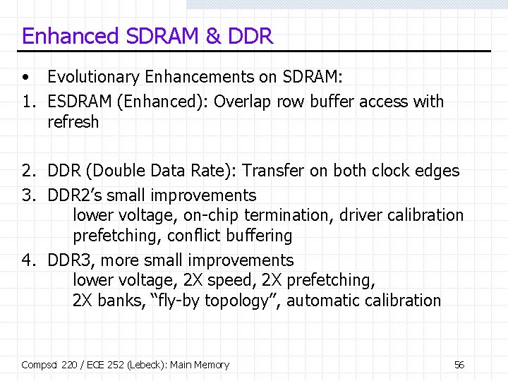 Enhanced SDRAM & DDR • Evolutionary Enhancements on SDRAM: 1. ESDRAM (Enhanced): Overlap row