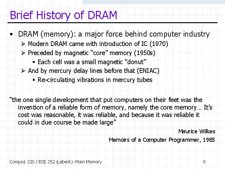 Brief History of DRAM • DRAM (memory): a major force behind computer industry Ø