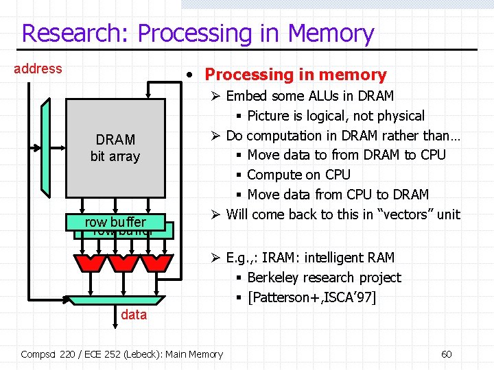 Research: Processing in Memory address • Processing in memory DRAM bit array row buffer