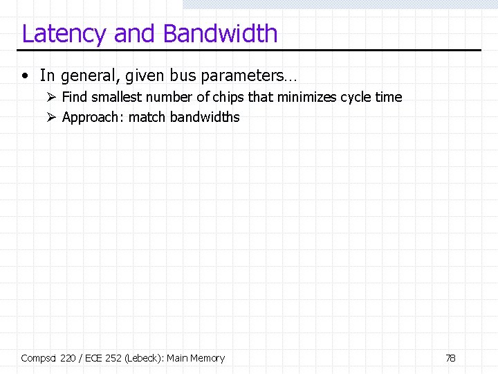 Latency and Bandwidth • In general, given bus parameters… Ø Find smallest number of