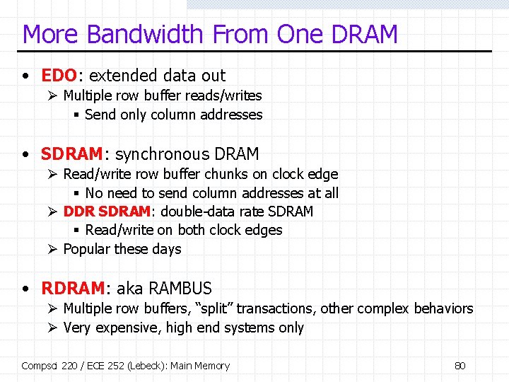 More Bandwidth From One DRAM • EDO: extended data out Ø Multiple row buffer