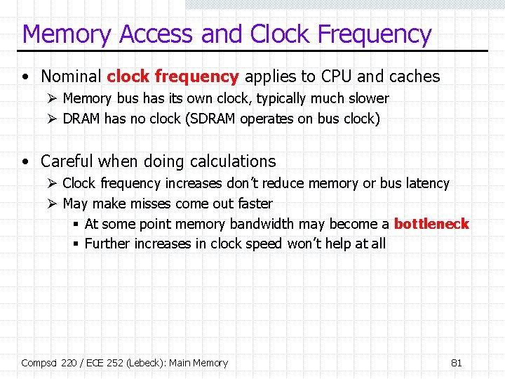 Memory Access and Clock Frequency • Nominal clock frequency applies to CPU and caches