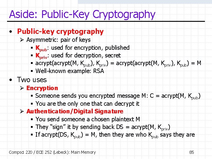 Aside: Public-Key Cryptography • Public-key cryptography Ø Asymmetric: pair of keys § Kpub: used