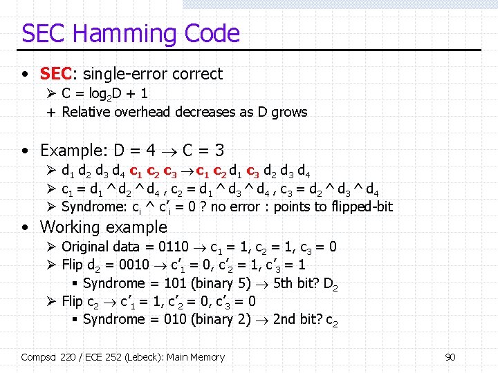 SEC Hamming Code • SEC: single-error correct Ø C = log 2 D +