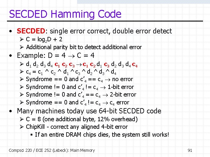 SECDED Hamming Code • SECDED: single error correct, double error detect Ø C =