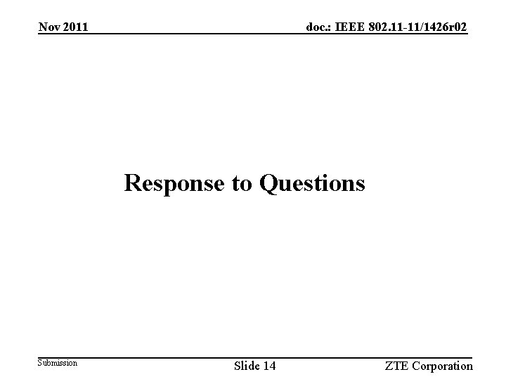 Nov 2011 doc. : IEEE 802. 11 -11/1426 r 02 Response to Questions Submission