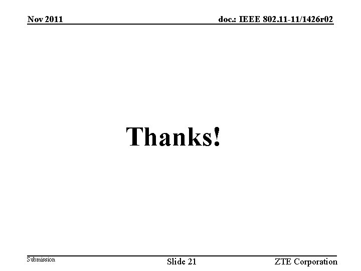 Nov 2011 doc. : IEEE 802. 11 -11/1426 r 02 Thanks! Submission Slide 21