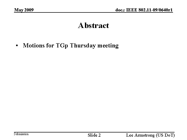 May 2009 doc. : IEEE 802. 11 -09/0640 r 1 Abstract • Motions for