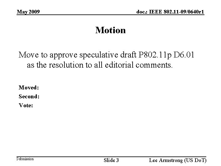 May 2009 doc. : IEEE 802. 11 -09/0640 r 1 Motion Move to approve