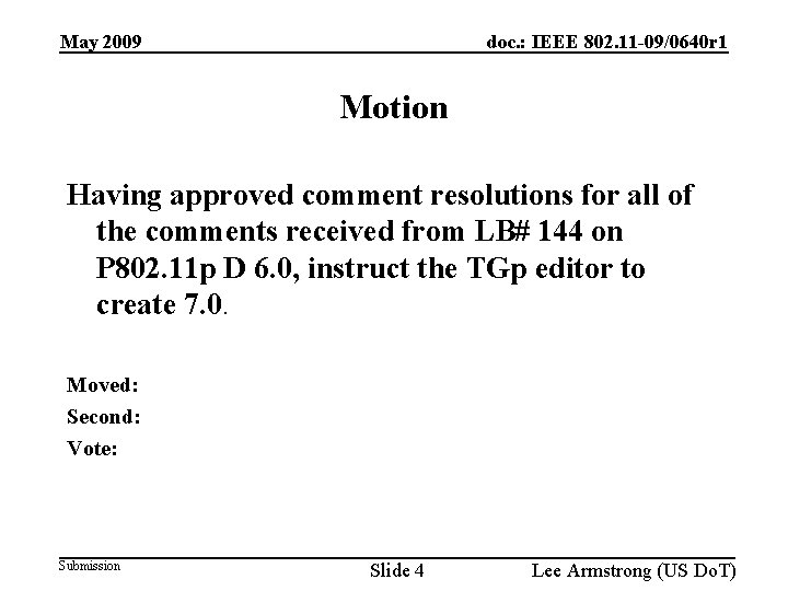 May 2009 doc. : IEEE 802. 11 -09/0640 r 1 Motion Having approved comment