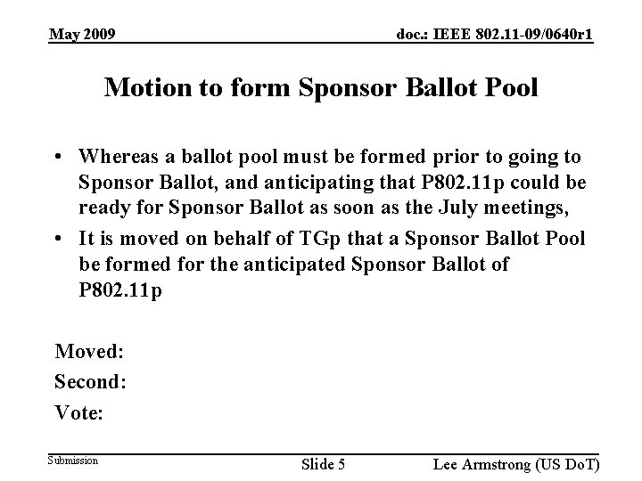 May 2009 doc. : IEEE 802. 11 -09/0640 r 1 Motion to form Sponsor