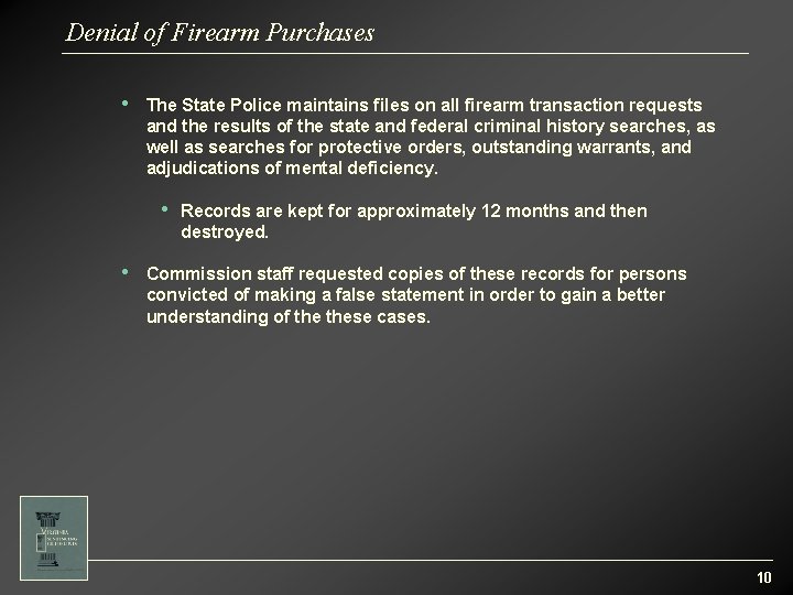 Denial of Firearm Purchases • The State Police maintains files on all firearm transaction