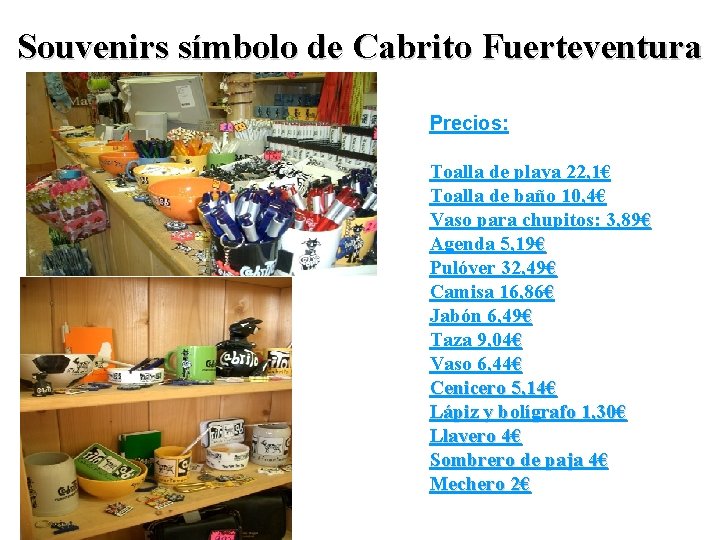 Souvenirs símbolo de Cabrito Fuerteventura Precios: Toalla de playa 22, 1€ Toalla de baño