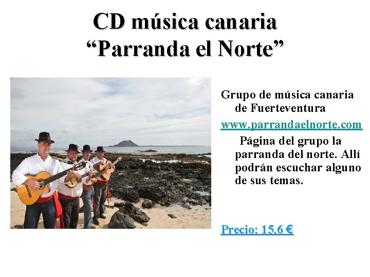 CD música canaria “Parranda el Norte” Grupo de música canaria de Fuerteventura www. parrandaelnorte.