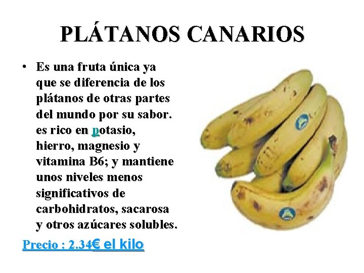 PLÁTANOS CANARIOS • Es una fruta única ya que se diferencia de los plátanos