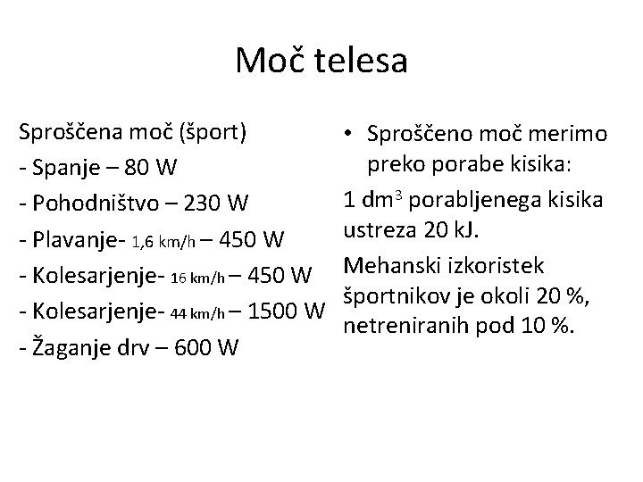 Moč telesa Sproščena moč (šport) - Spanje – 80 W - Pohodništvo – 230