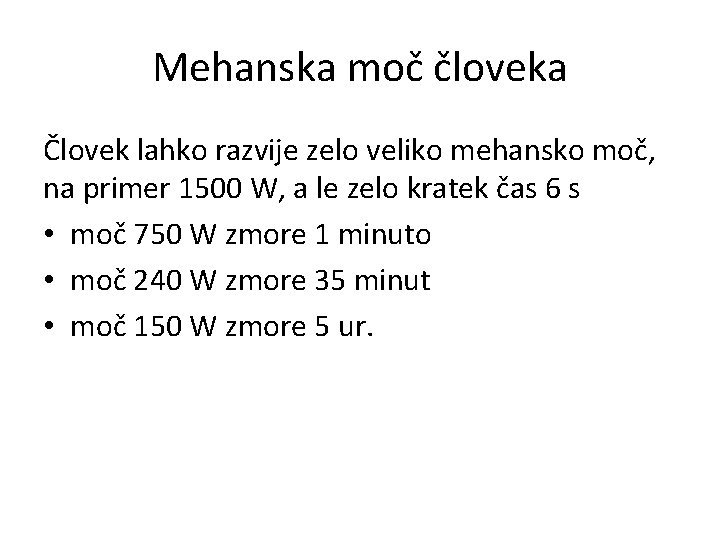 Mehanska moč človeka Človek lahko razvije zelo veliko mehansko moč, na primer 1500 W,