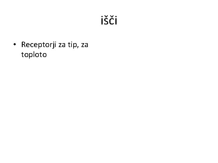 išči • Receptorji za tip, za toploto 