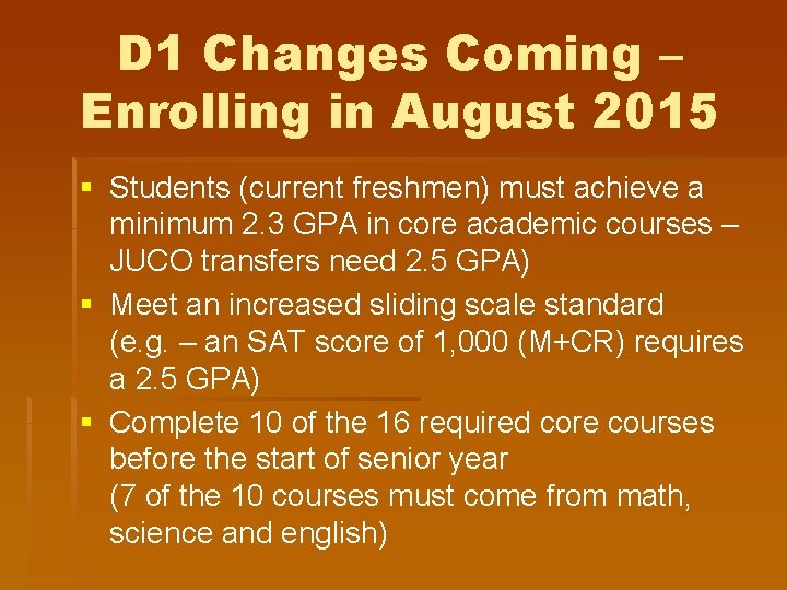 D 1 Changes Coming – Enrolling in August 2015 § Students (current freshmen) must