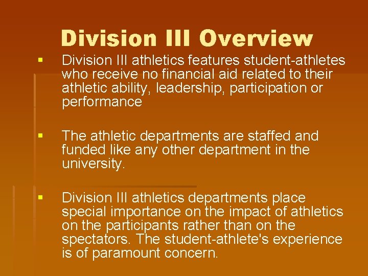§ Division III Overview Division III athletics features student-athletes who receive no financial aid