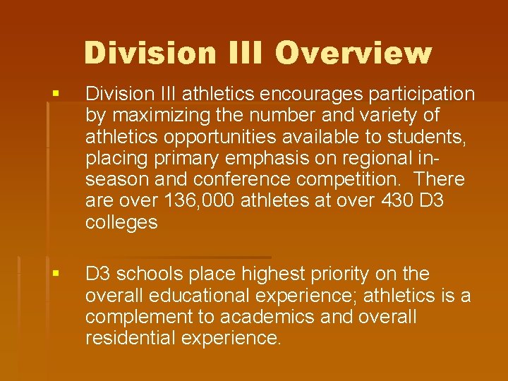Division III Overview § Division III athletics encourages participation by maximizing the number and