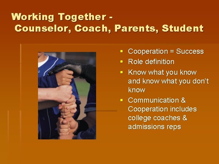 Working Together Counselor, Coach, Parents, Student § § § Cooperation = Success Role definition