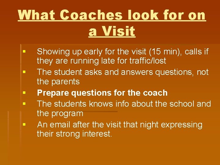 What Coaches look for on a Visit § § § Showing up early for